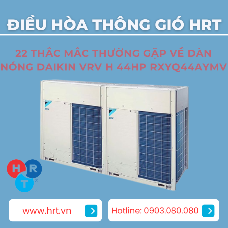 Daikin Loại Tiêu Chuẩn 2 Chiều VRV H 44HP RXYQ44AYMV là một sản phẩm công nghệ của Nhật Bản, tổ hợp ghép nối bởi 2 máy RXYQ12AYM và 1 máy RXYQ20AYM